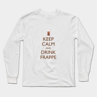 Keep Calm and Drink Frappe Long Sleeve T-Shirt